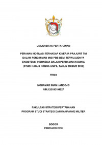 PERANAN MOTIVASI TERHADAP KINERJA PRAJURIT TNI
DALAM PENGIRIMAN MISI PBB DEMI TERWUJUDNYA
EKSISTENSI INDONESIA DALAM PERDAMAIAN DUNIA
(STUDI KASUS KONGA UNIFIL TAHUN 2006S/D 2016)