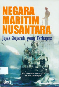 Negara Maritim Nusantara : Jejak Sejarah Yang Terhapus