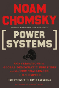 Power Systems : Conversations on global democratic uprisings and the new challenges to U.S. empire