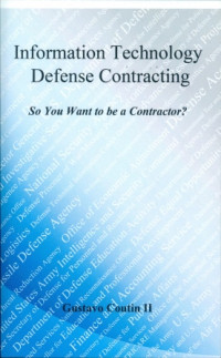 Informasi Technology Defense Contracting : So You To Be A Contractor