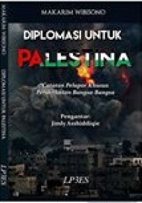 Diplomasi Untuk Palestina : Catatan Pelapor Khusus Perserikatan Bangsa- Bangsa