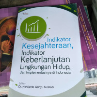 INDIKATOR KESEJAHTERAAN, INDIKATOR KEBERLANJUTAN LINGKUNGAN HIDUP, DAN IMPLEMENTASINYA DI INDONESIA