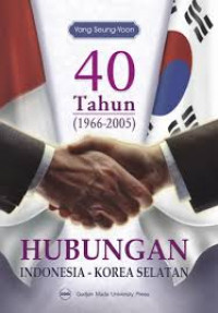 40 Tahun (1966-2005) Hubungan Indonesia - Korea Selatan