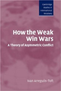 How the Weak Win Wars: A Theory of Asymmetric Conflict