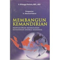 Membangun Kemandirian: Mewujudkan Kedaulatan Ketahanan Energi Nasiona