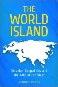 The World Island : Eurasian geopolitics and the fate of the West