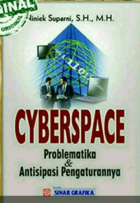 Cyberspace: Problematika & antisipasi pengaturannya