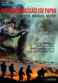 Internasionalisasi Isu Papua: Aktor, Modus, Motif