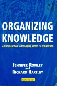 Organizing Knowledge : An introduction To Managing Access To Information