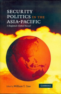 Security politics in the Asia-Pacific : A Regional - Global Nexus?