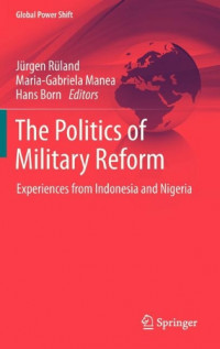 The Politics of Military Reform : Experiences from Indonesia and Nigeria