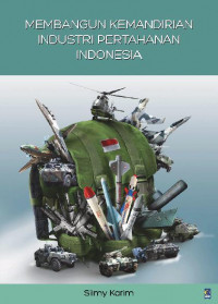 MEMBANGUN KEMANDIRIAN INDUSTRI PERTAHANAN INDONESIA