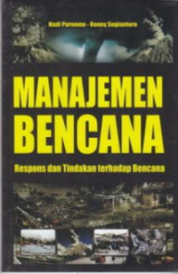 Manajemen bencana : respons dan tindakan terhadap bencana