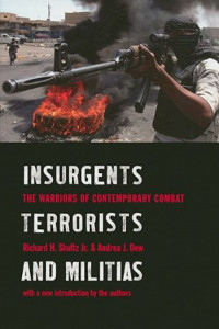 Insurgents, Terrorists, and Militias : The warriors of contemporary combat