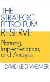 The Strategic Petroleum Reserve : Planning, implementation, and analysis