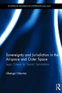 Sovereignty and Jurisdiction in the Airspace and Outer Space: Legal Criteria for Spatial Delimitation