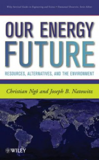 Our Energy Future : Resources, Alternatives, And The Environment