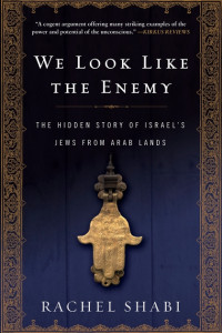 We Look Like The Enemy : The hidden story of Israel’s Jews from Arab lands