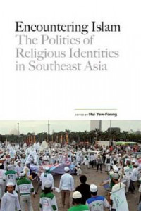 Encountering Islam : The Politics of Religious Identities In Southeast Asia