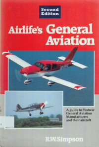 Airlife’s general aviation : a guide to postwar general aviation manufacturers and their aircraft