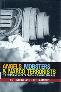 Angels, Mobsters & Narco-Terrorists: The Rising Menace of Global Criminal Empires