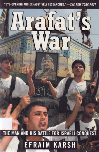 Arafat’s War : the man and his battle for Israeli conquest