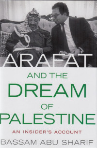 Arafat and the dream of Palestine : an insider’s account