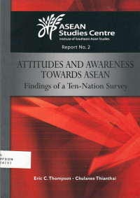 Attitudes and Awareness Towards ASEAN: Findings of a Ten-Nation Survey