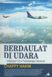 Berdaulat di udara : membangun citra penerbangan nasional