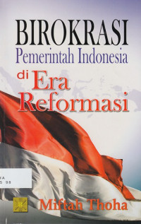 Birokrasi Pemerintah Indonesia di Era Reformasi