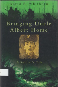 Bringing Uncle Albert home : a soldier’s tale