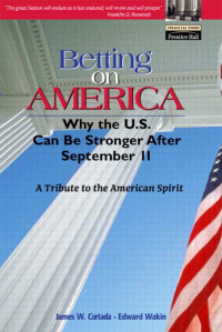 Betting On America : Why The U.S. Can Be Stronger After September 11