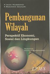 Pembangunan wilayah : perspektif ekonomi, sosial dan lingkungan