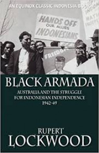 Black armada : Australia & the struggle for Indonesian independence, 1942-49