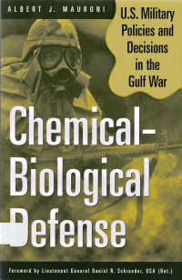 Chemical - Biological Defense: U.S. Military Policies And Decisions In The Gulf War