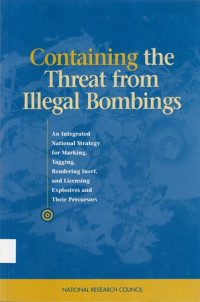 Containing the Threat from Illegal Bombings: An integrated national strategy for marking, tagging, rendering inert, and licensing explosives and their precursors