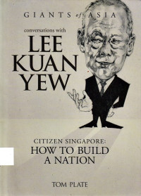 Conversations with Lee Kuan Yew : citizen Singapore : how to build a nation