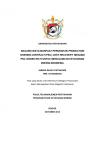 ANALISIS BIAYA MANFAAT PERUBAHAN PRODUCTION SHARING CONTRACT (PSC) COST RECOVERY MENJADI PSC GROSS SPLIT UNTUK MEWUJUDKAN KETAHANAN ENERGI INDONESIA