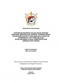 PARTISIPASI INDONESIA DALAM ASEAN DEFENSE MINISTERS’ MEETING PLUS EXPERTS’ WORKING GROUP ON MARITIME SECURITY GUNA MENJAGA STABILITAS KEAMANAN DI LAUT CHINA SELATAN
(STUDI ANCAMAN ILLEGAL UNREPORTED AND UNREGULATED FISHING)