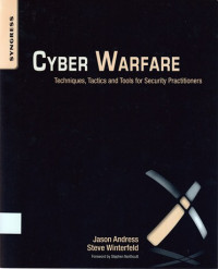 Cyber Warfare : Techniques, Tactics And Tools For Security Practitioners