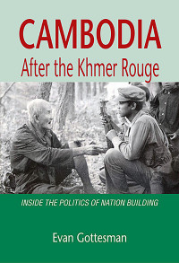 Cambodia After The Khmer Rouge: Inside the politics of nation