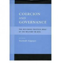 Coercion and Governance : The declining political role of the military in Asia