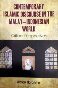 Contemporary Islamic discourse in the Malay-Indonesian world : critical perspectives