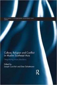 Culture, Religion and Conflict in Muslim Southeast Asia: Negotiating Tense Pluralisms