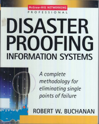 Disaster Proofing Information Systems : A complete methodology for eliminating single points of failure