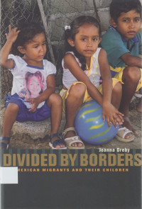 Divided by Borders : Mexican migrants and their children