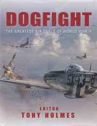 Dogfight : The Greatest Air Duels Of World War II