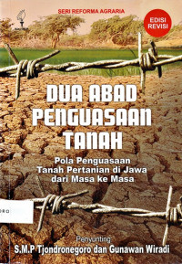 Dua Abad Penguasaan Tanah: Pola Penguasaan Tanah Pertanian di Jawa dari Masa ke Masa