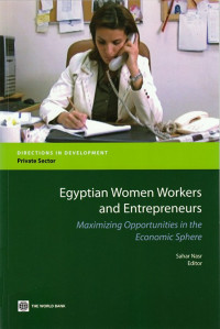 Egyptian Women Workers and Entrepreneurs : maximizing opportunities in the economic sphere