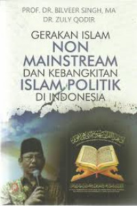 Gerakan Islam non mainstream dan kebangkitan Islam politik di Indonesia